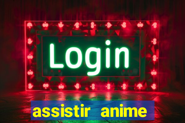 assistir anime online dublado